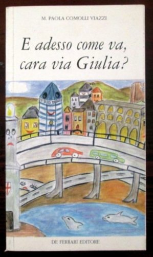 E adesso come va cara via Giulia? - M.Paola Comolli …