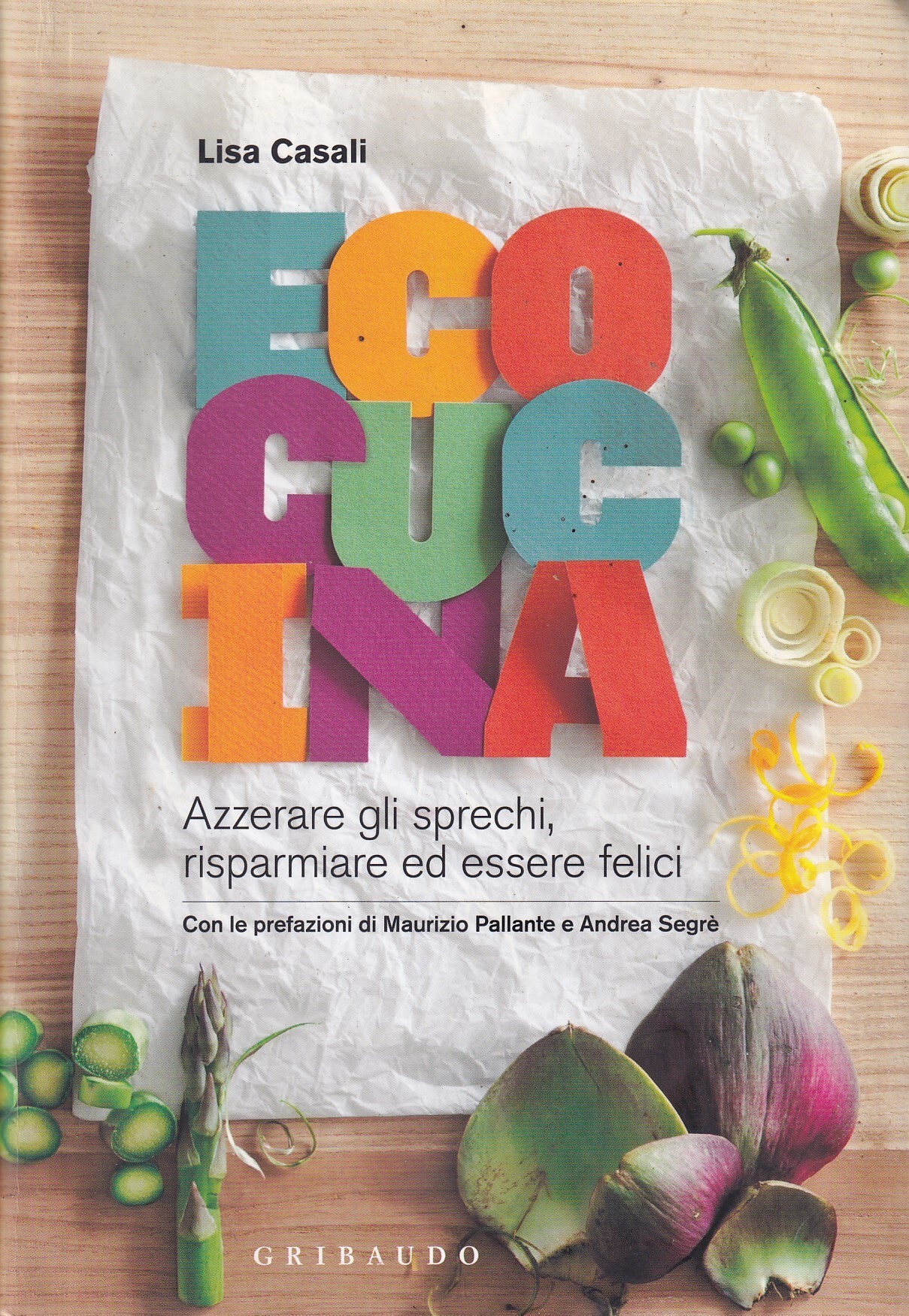 Ecocucina. Azzerare gli sprechi, risparmiare ed essere felici. Ediz. illustrata