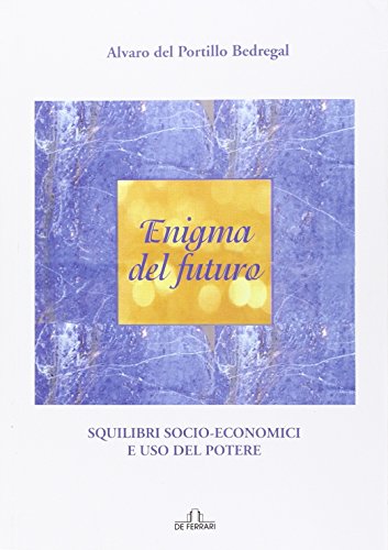 Enigma del futuro. Squilibri socio-economici e abuso del potere