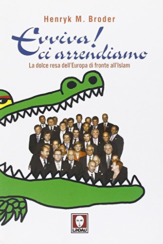 Evviva! Ci arrendiamo. La dolce resa dell'Europa di fronte all'Islam …