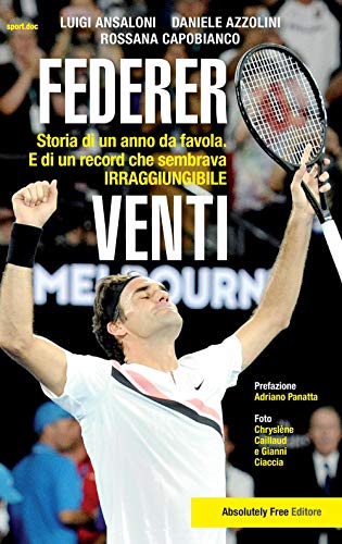 Federer. Venti. Storia di un anno da favola. E di …