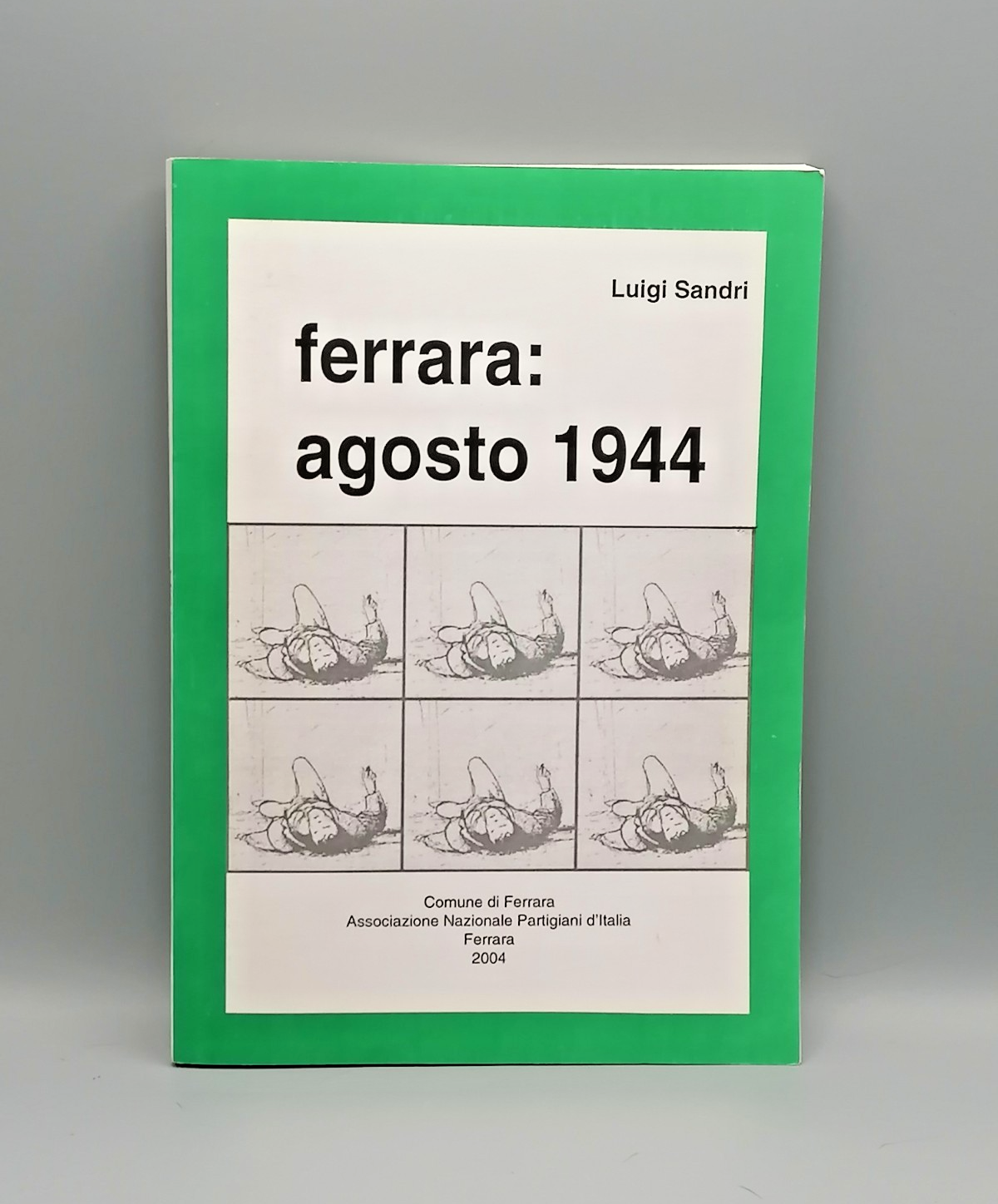 Ferrara Agosto 1944 Libro Luigi Sandri Partigiani 2^ Guerra Mondiale …