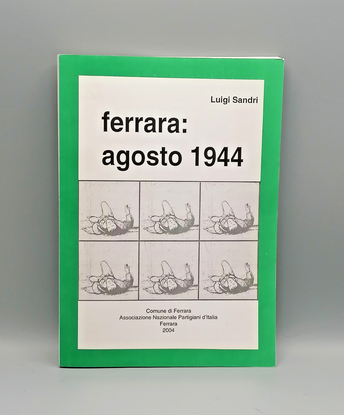 Ferrara Agosto 1944 Libro Luigi Sandri Partigiani 2^ Guerra Mondiale …