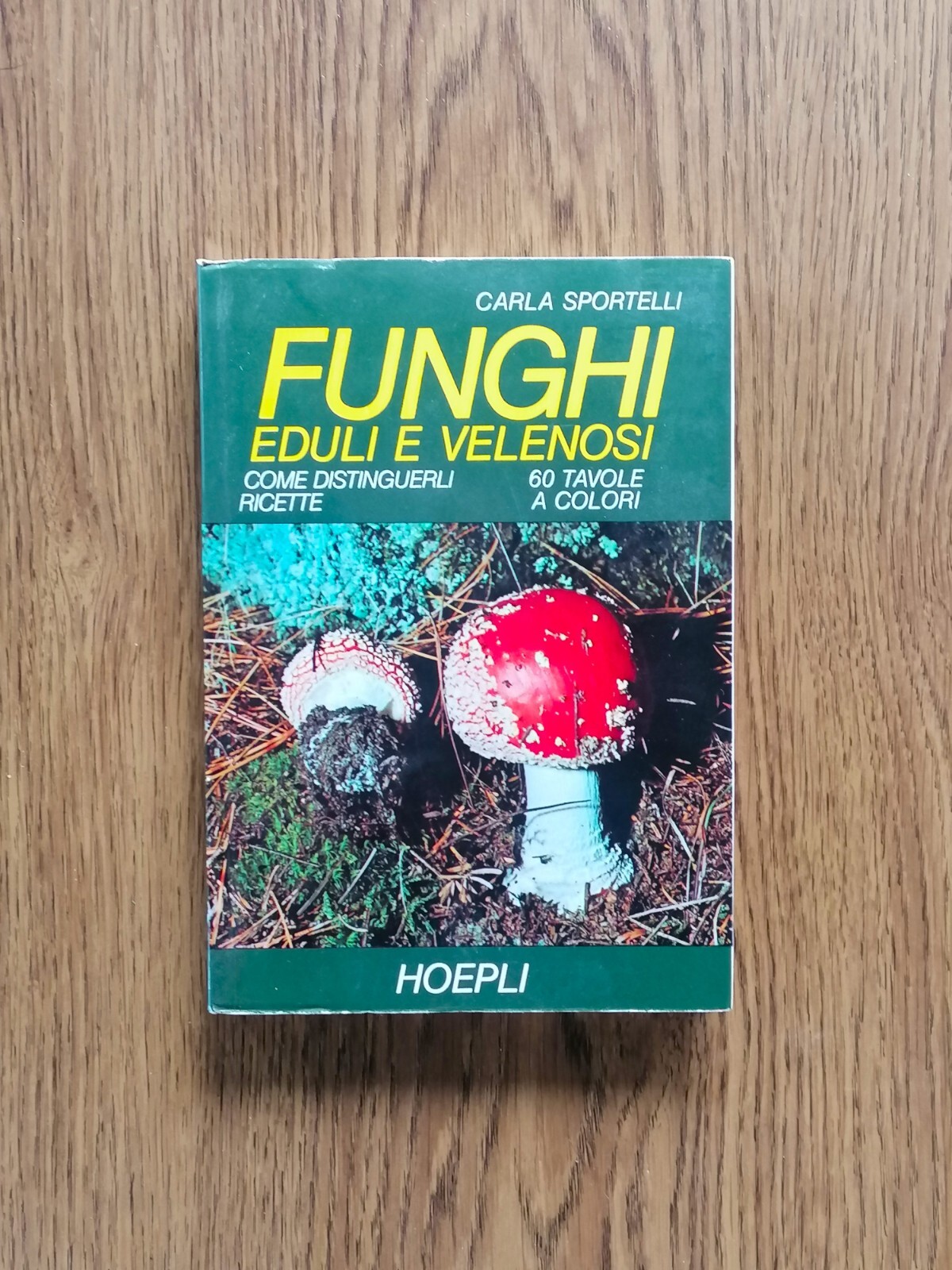 Funghi Eduli e Velenosi Come Distinguerli Ricette Libro Sportelli Hoepli …