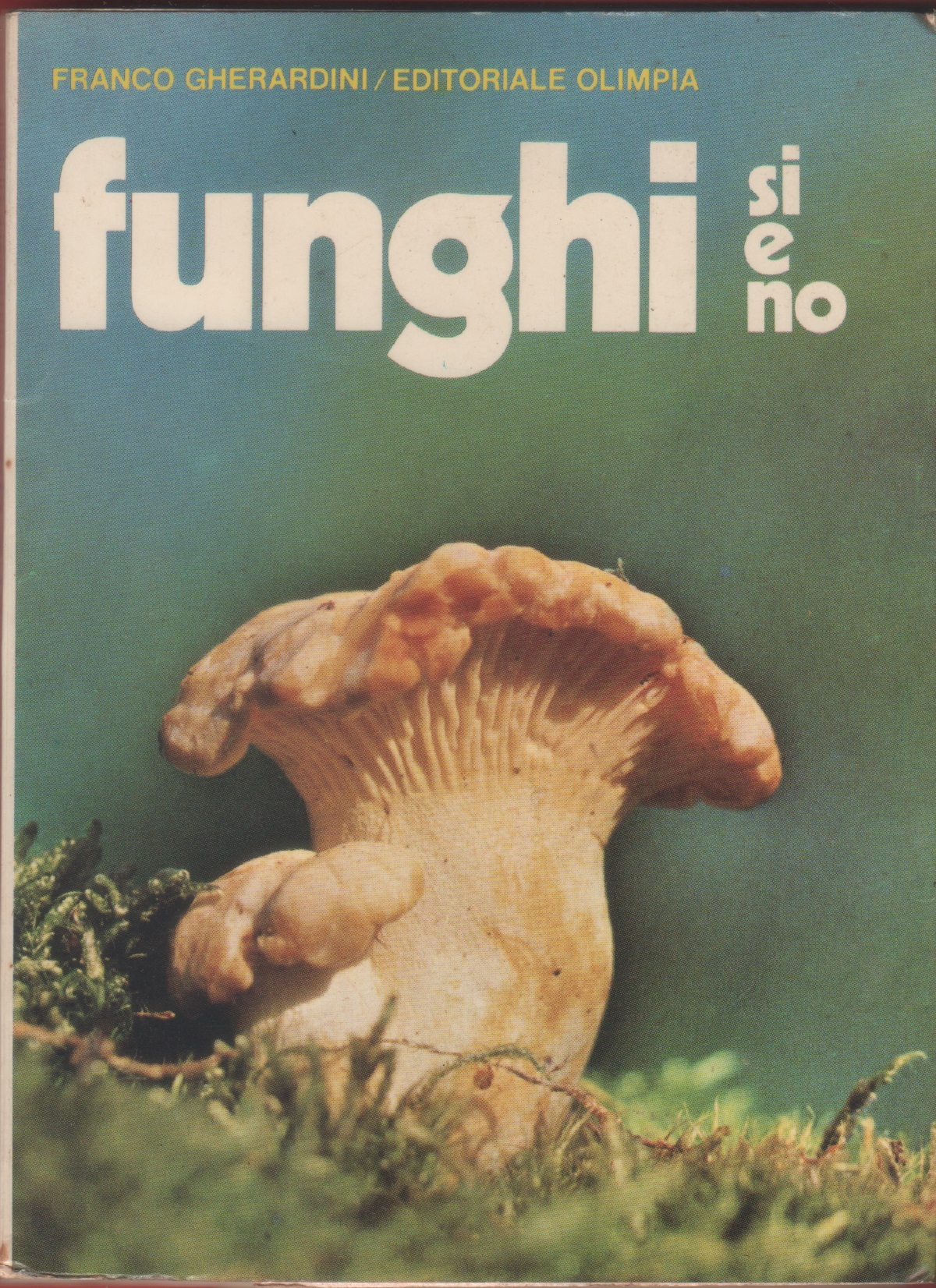 Funghi si e no - Franco Gherardini
