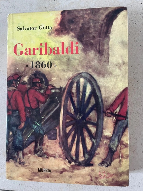 Garibaldi 1860 - Salvator Gotta - Libro Mursia 1965 Collana …