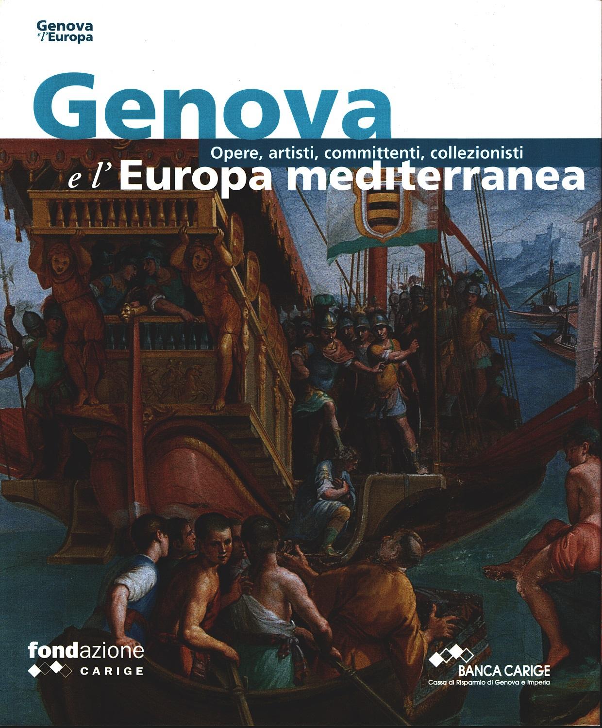 Genova e l'Europa Mediterranea: Opere, artisti, committenti, collezionisti