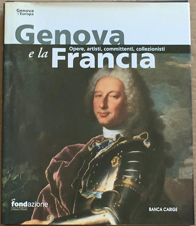 Genova e la Francia. Opere, artisti, committenti, collezionisti - P. …