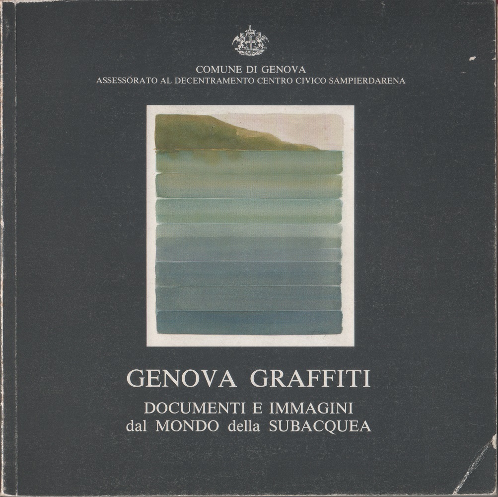 Genova Graffiti. Documenti e immagini dal mondo della subacquea