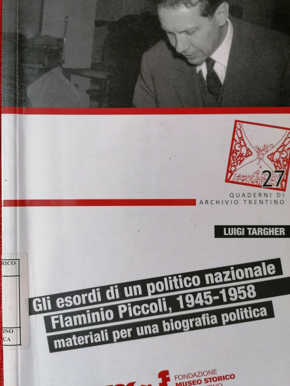 Gli esordi di un politico nazionale : Flaminio Piccoli, 1945-1958 …