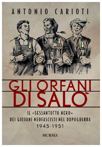 Gli orfani di Salò: il Sessantotto nero dei giovani neofascisti …
