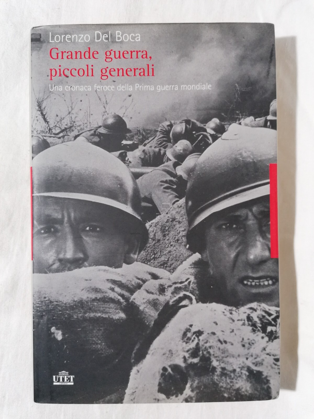 Grande Guerra Piccoli Generali - Libro Lorenzo Del Boca UTET …
