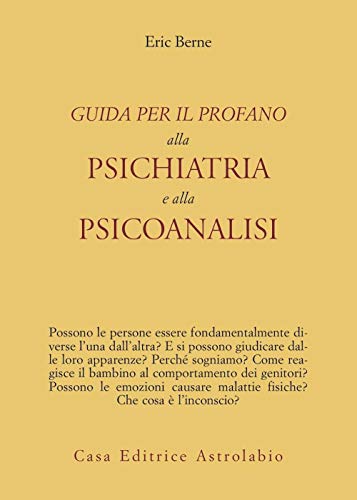 Guida per il profano alla psichiatria e alla psicanalisi - …