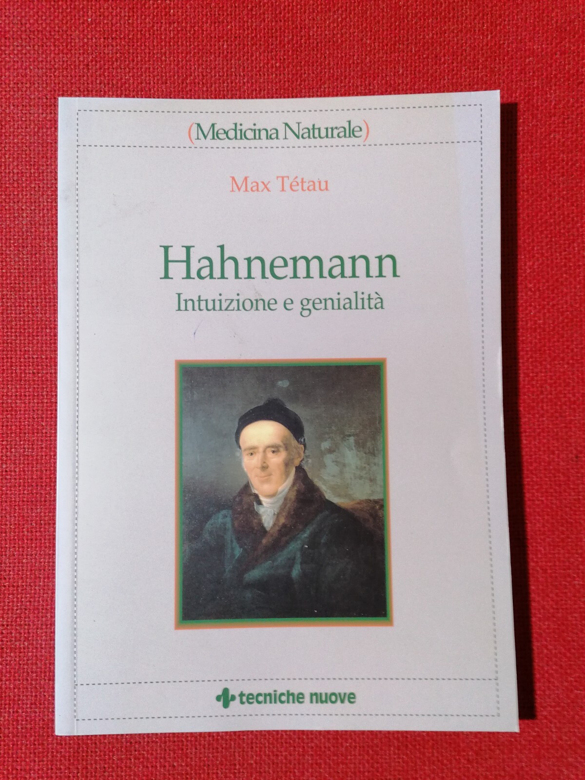 Hahnemann Intuizione e Genialità Libro Max Tetau Tecniche Nuove Medicina …
