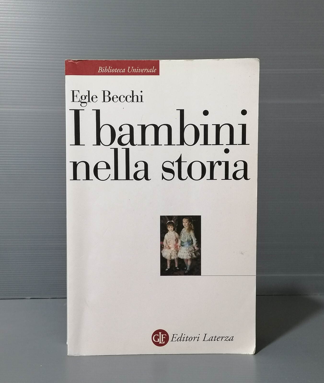 I Bambini Nella Storia Libro Egle Becchi Universale Laterza 2010 …
