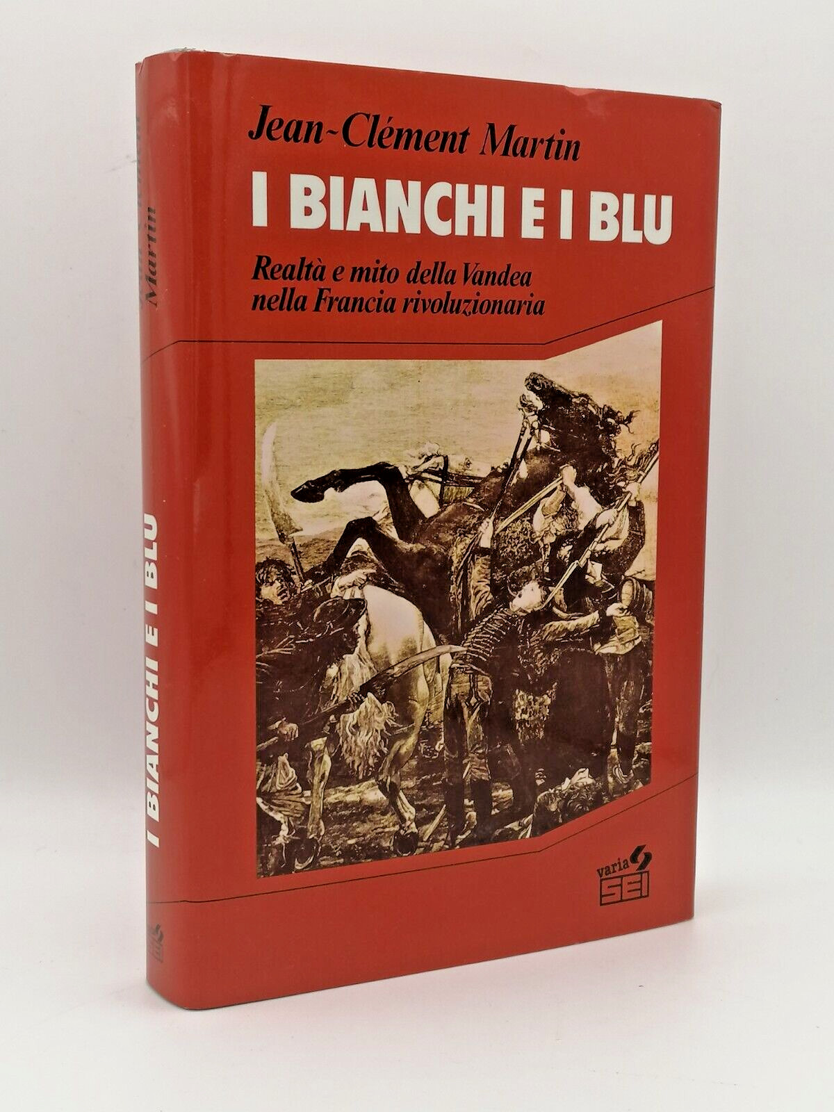 I Bianchi e i Blu Realtà e Mito Della Vandea …