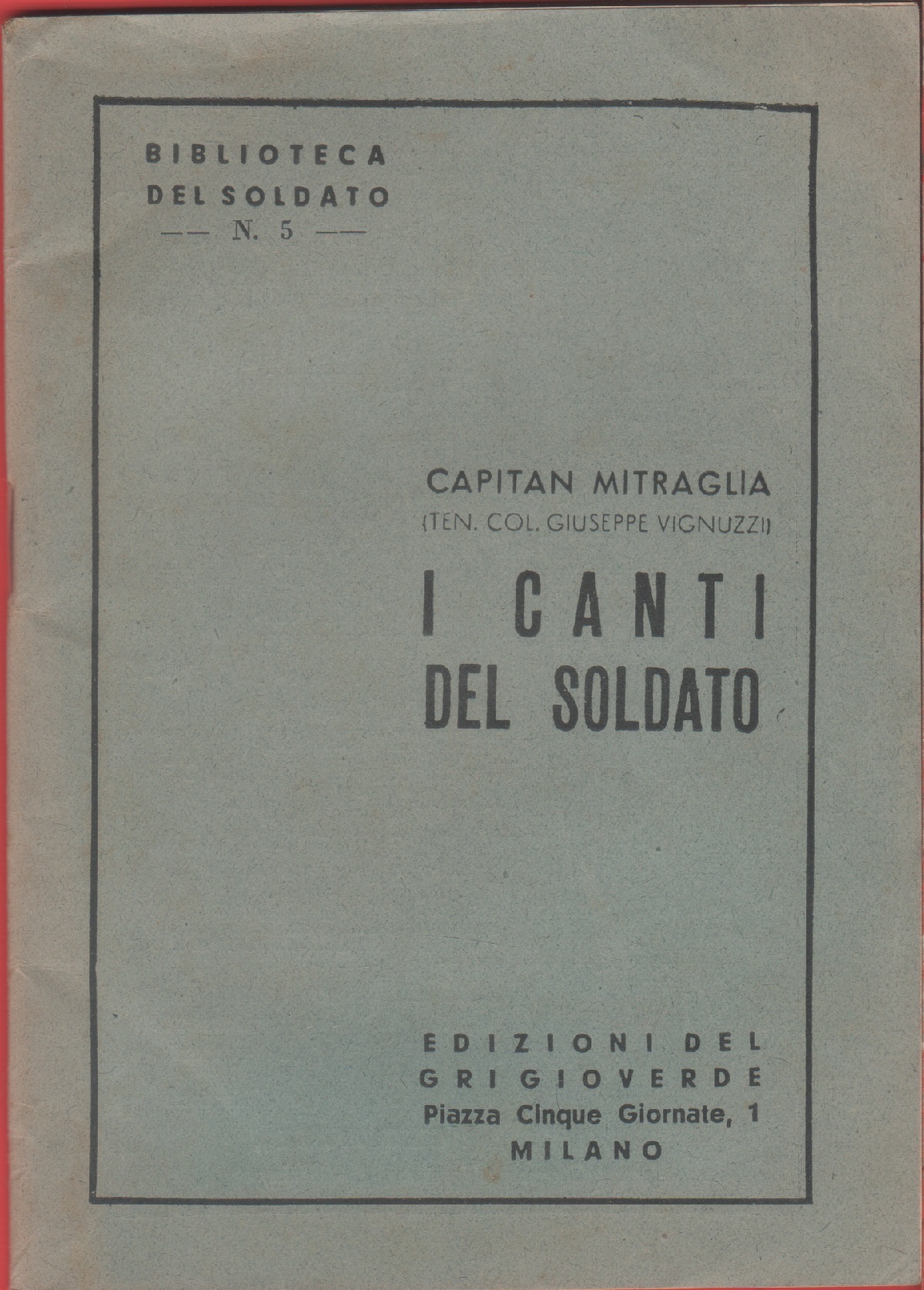 I canti del soldato - Capitan mitraglia (ten. col. Giuseppe …