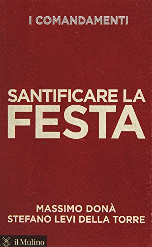 I comandamenti. Santificare la festa - Massimo Donà