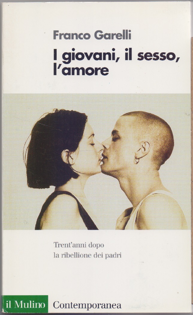 I giovani, il sesso, l'amore. Trent'anni dopo la ribellione dei …