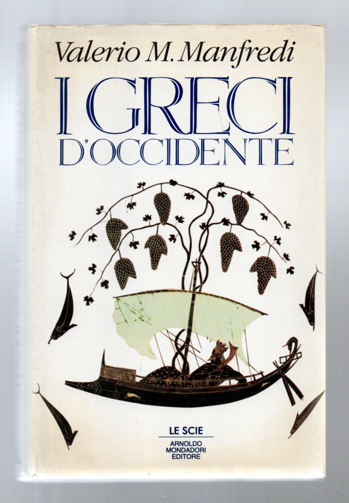I GRECI D'OCCIDENTE Libro Valerio Manfredi Prima Edizione Le Scie …