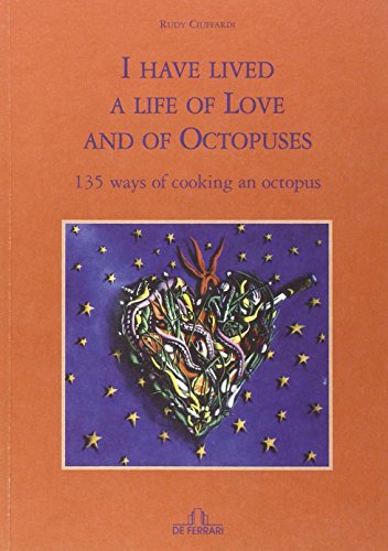 I have lived a life of love and of octopuses. …