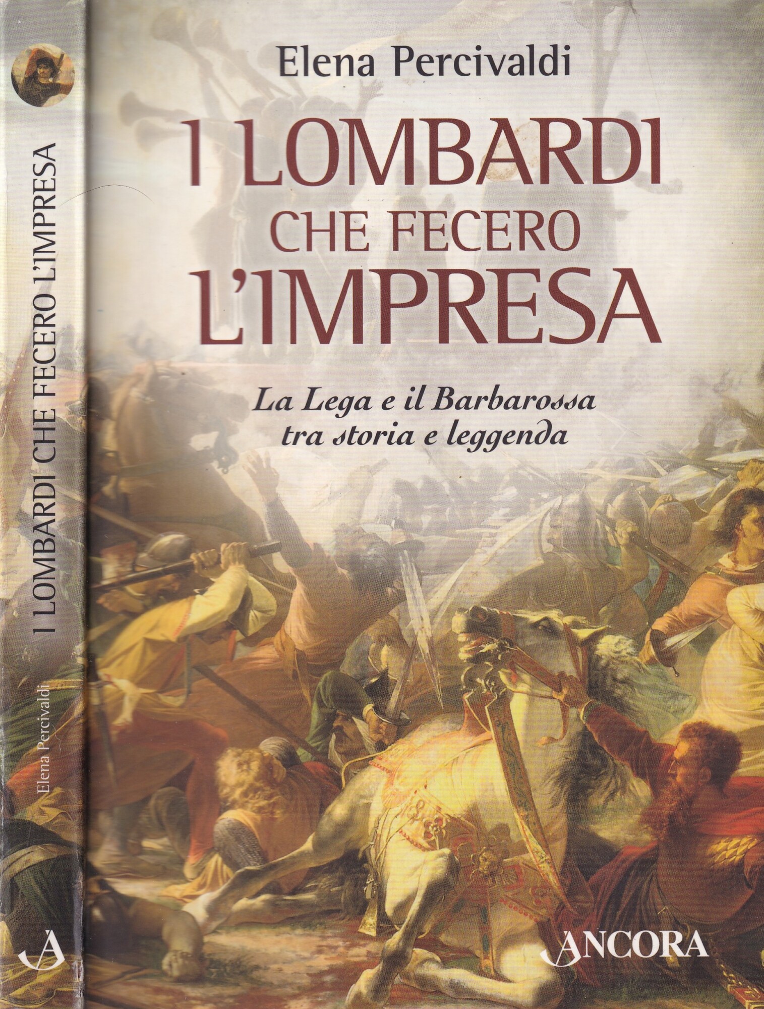 I lombardi che fecero l'impresa. La Lega e il Barbarossa …
