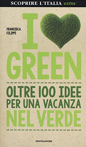 I love green. Oltre 100 idee per una vacanza nel …