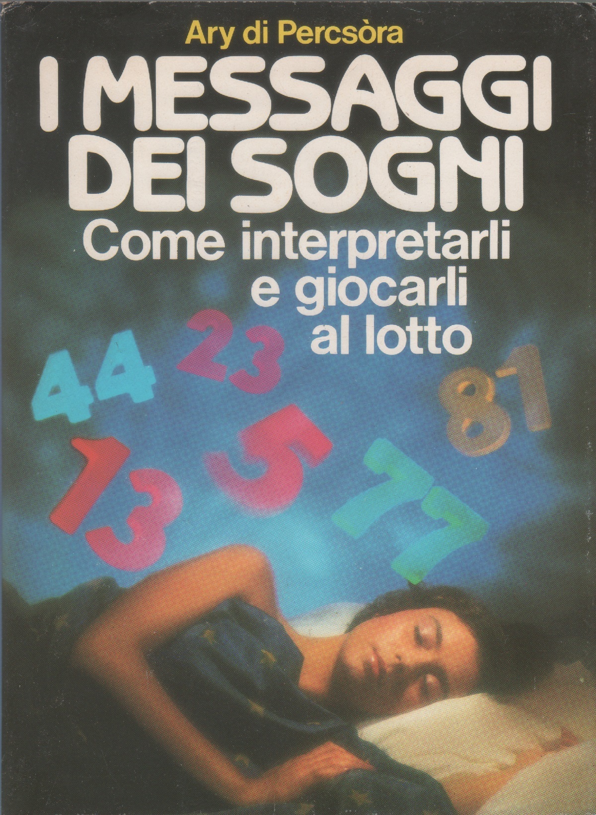 I messaggi dei sogni. Come interpretarli e giocarli al lotto …
