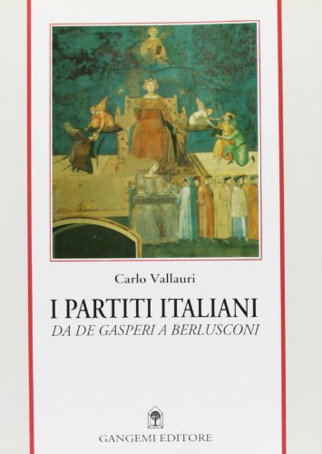 I partiti italiani. Da De Gasperi a Berlusconi - Carlo …