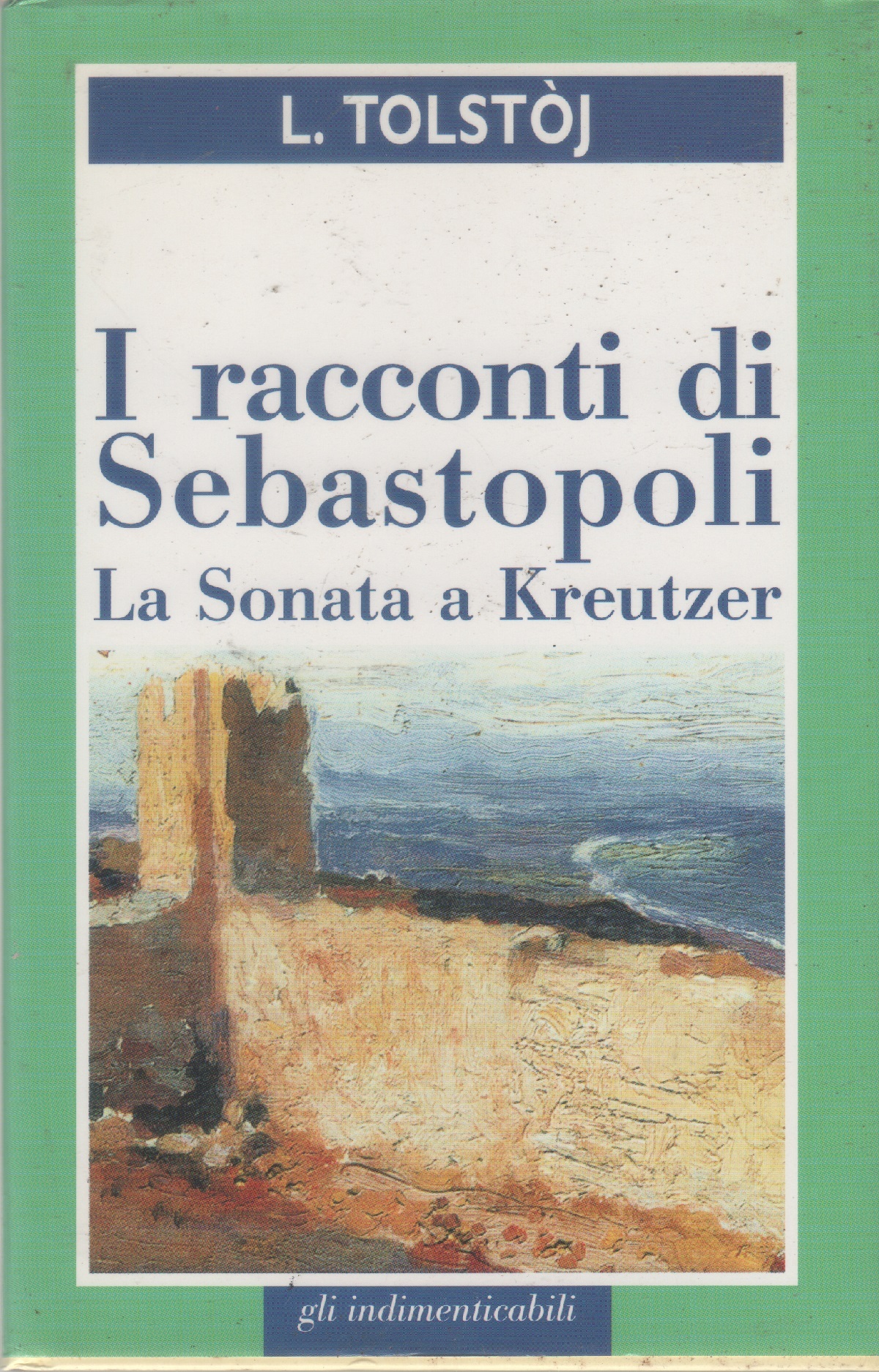 I racconti di Sebastopoli/La sonata a Kreutzer - Lev Tolstoj