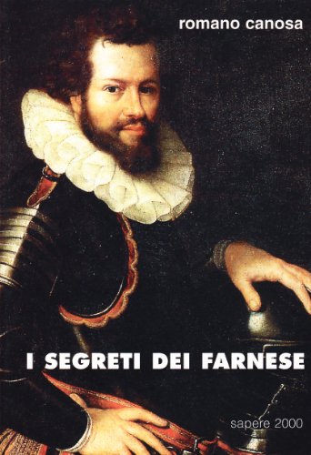 I segreti dei Farnese - Romano Canosa