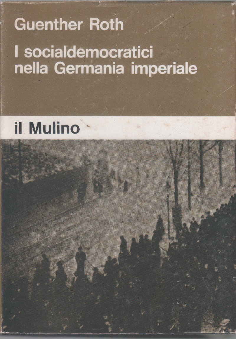 I socialdemocratici nella Germania imperiale - Guenther Roth