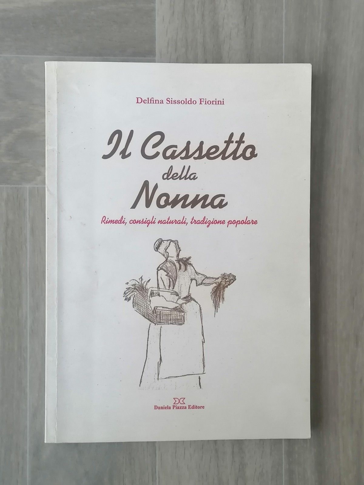Il Cassetto Della Nonna Rimedi Consigli Naturali Tradizione Popolare Fiorini