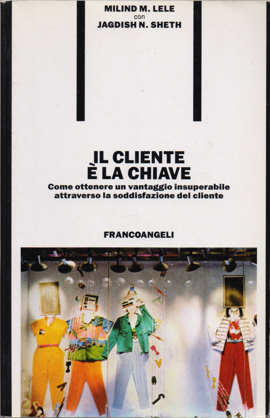 Il cliente è la chiave. - Lele Milind, Jagdish Sheth
