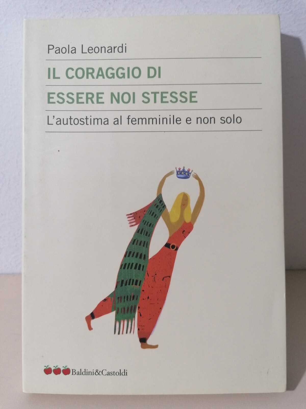 Il Coraggio Di Essere Noi Stesse Autostima Femminile Libro Leonardi …