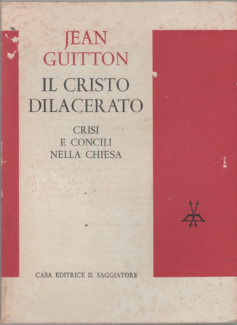 Il Cristo dilacerato. Crisi e concilii nella Chiesa - Jean …
