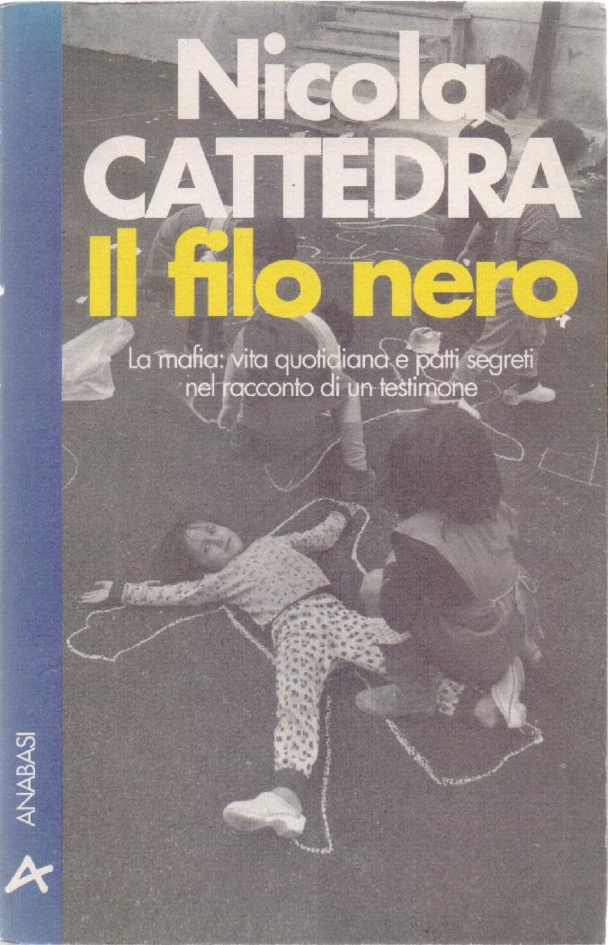 Il filo nero. La mafia: vita quotidiana e patti segreti …