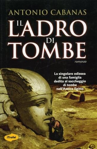 Il ladro di tombe - Antonio Cabanas