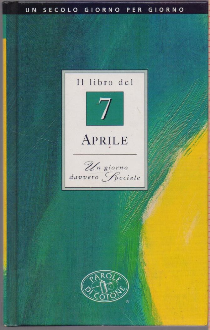 Il libro del 7 Aprile. Un giorno davvero Speciale