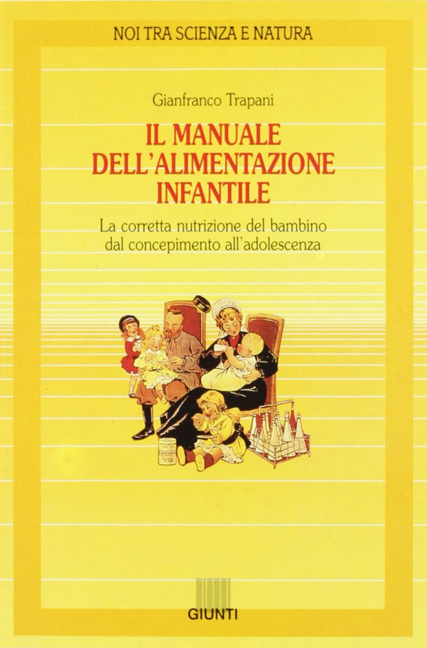Il manuale dell'alimentazione infantile. La corretta nutrizione del bambino dal …