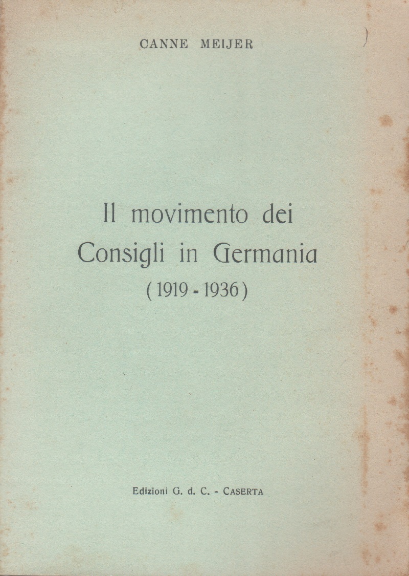 Il movimento dei Consigli in Germania (1919-1936) - C. Meijer