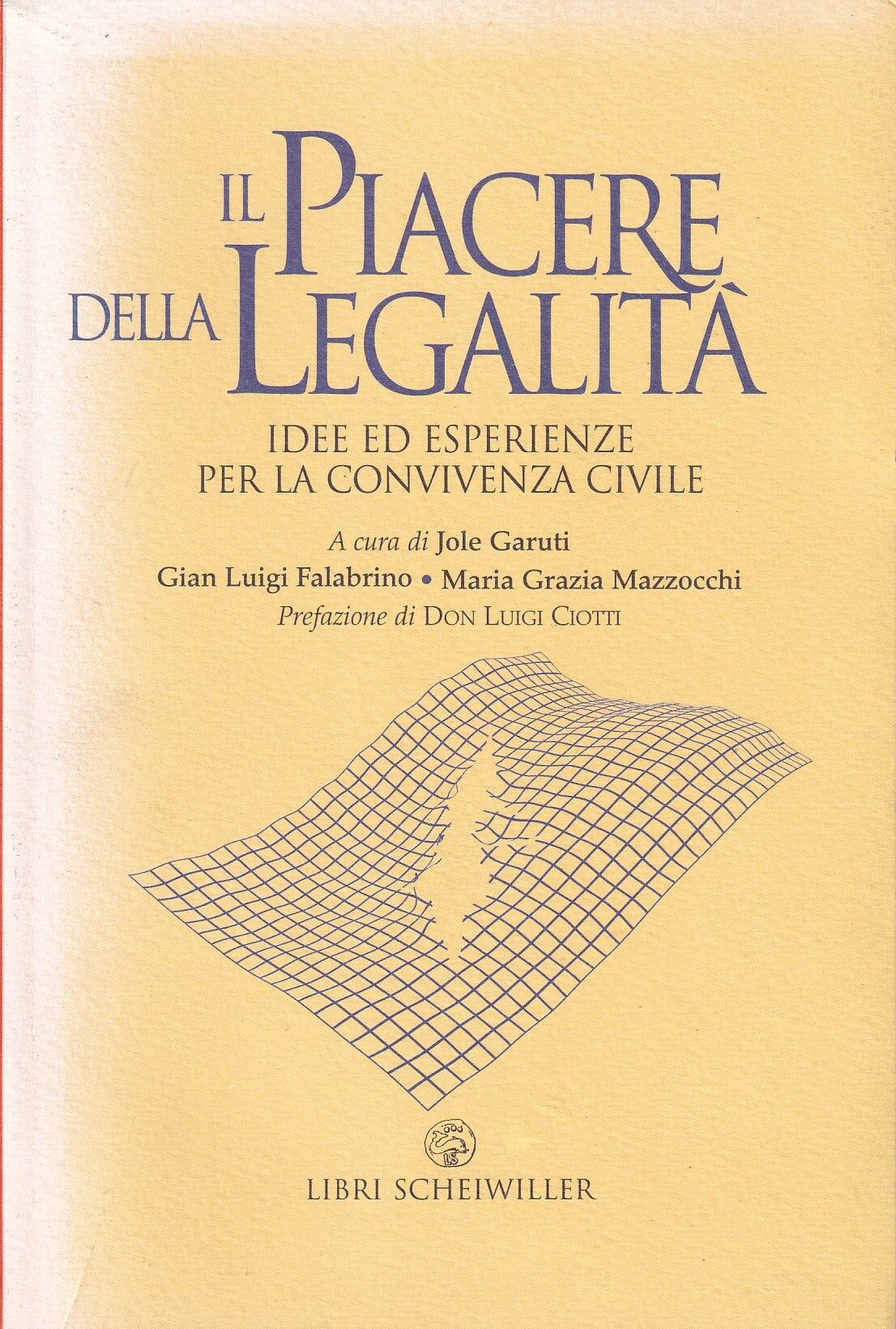 Il piacere della legalità. Idee ed esperienze per la convivenza …