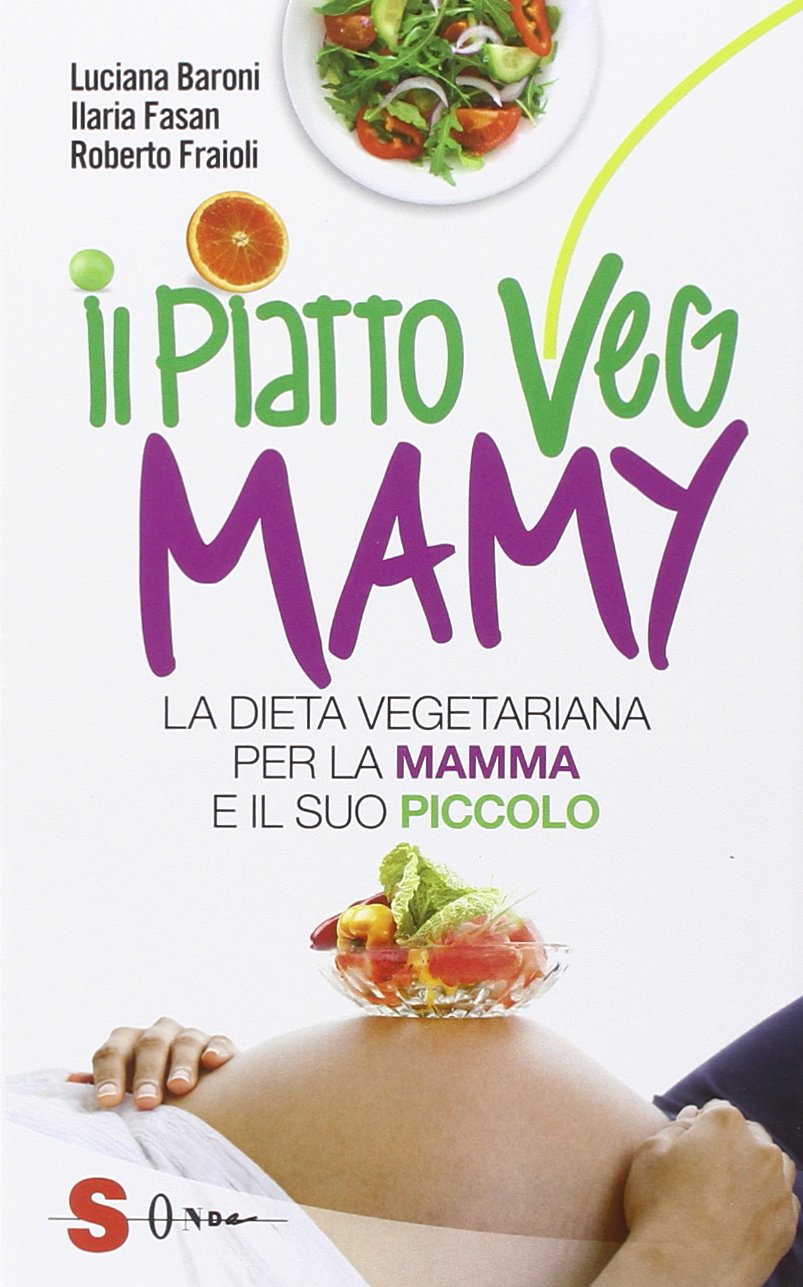 Il piatto veg mamy. La dieta vegetariana per la mamma …