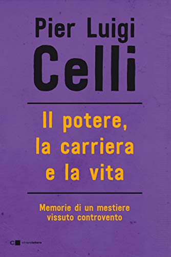 Il potere, la carriera e la vita. Memorie di un …