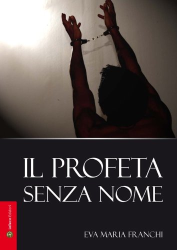 Il profeta senza nome - Eva Maria Franchi