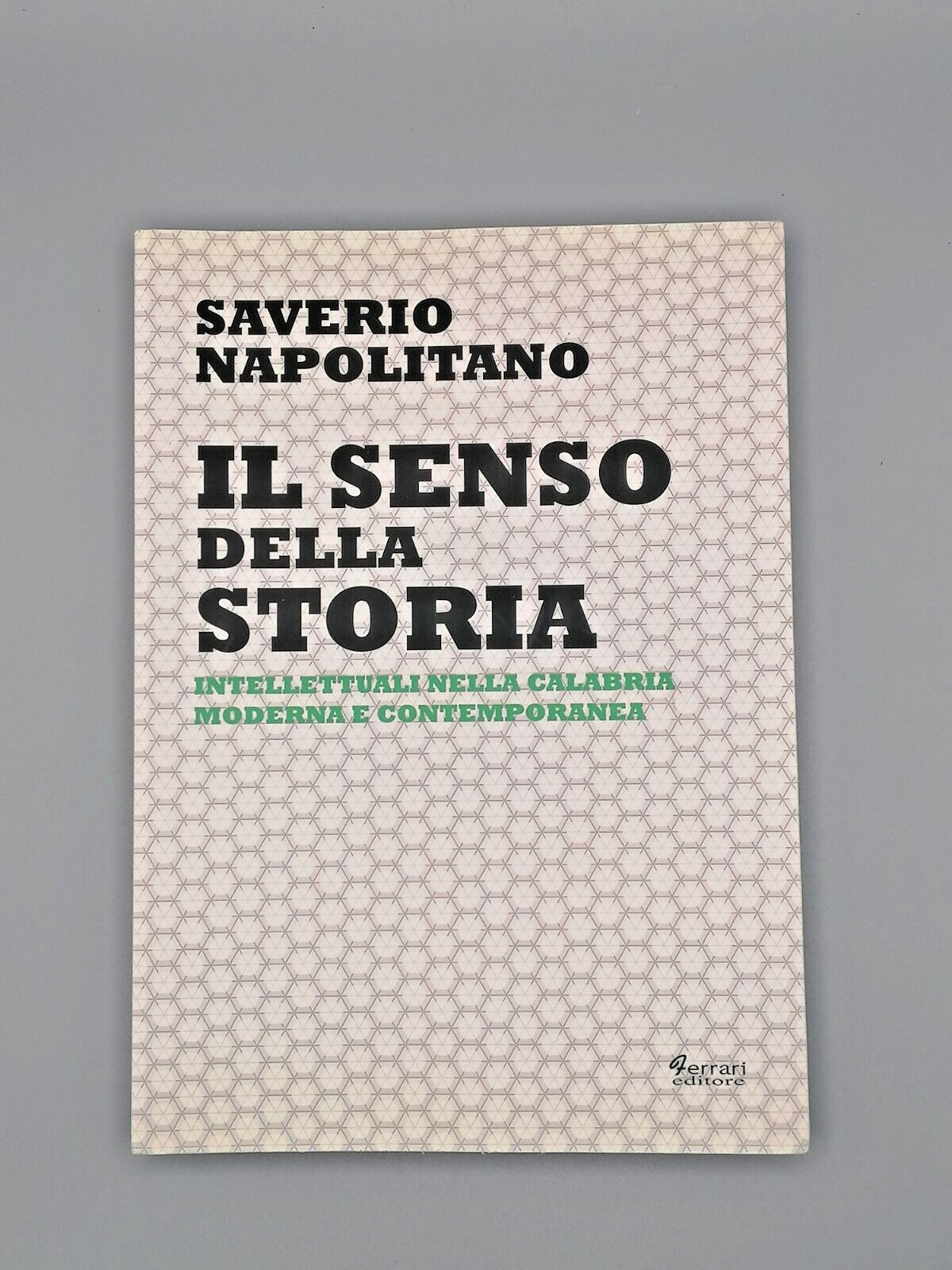 Il Senso Della Storia Intellettuali Nella Calabria Napolitano Libro Ferrari …