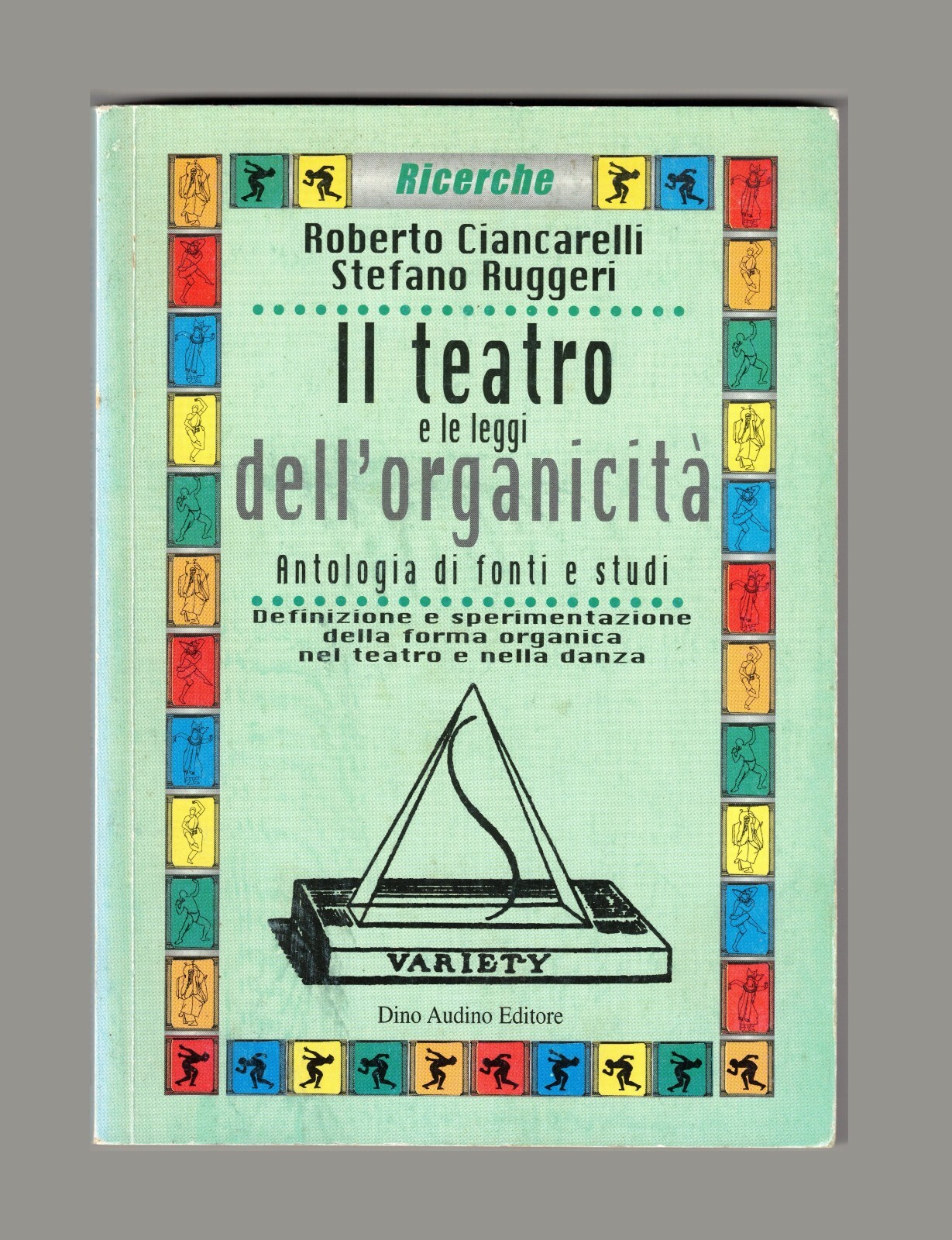 Il teatro e le leggi dell'organicità Ciancarelli Ruggeri Audino 9788875271268