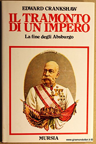 Il tramonto di un impero. La fine degli Asburgo - …