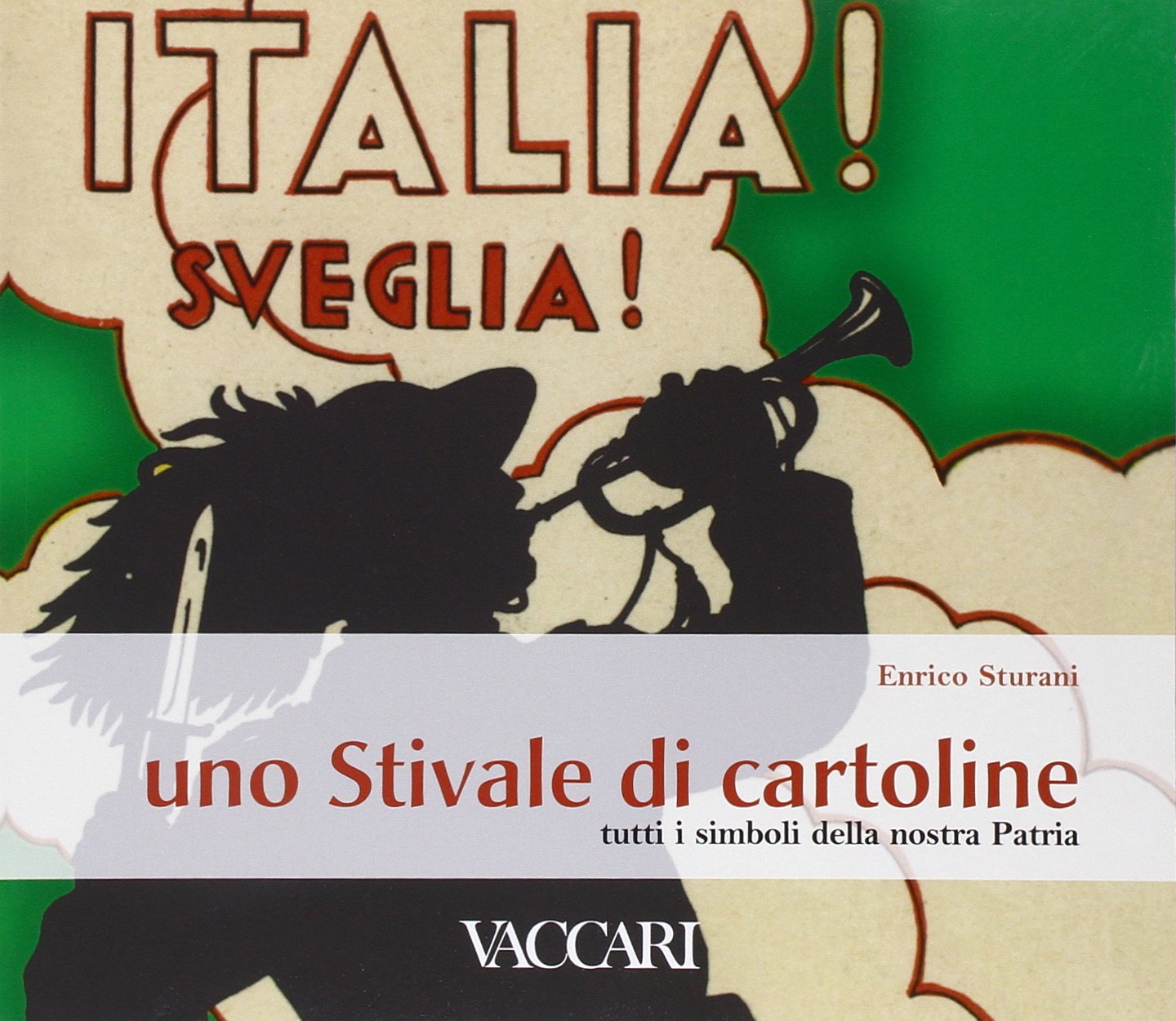 Italia! Sveglia! Uno stivale di cartoline. Tutti i simboli della …