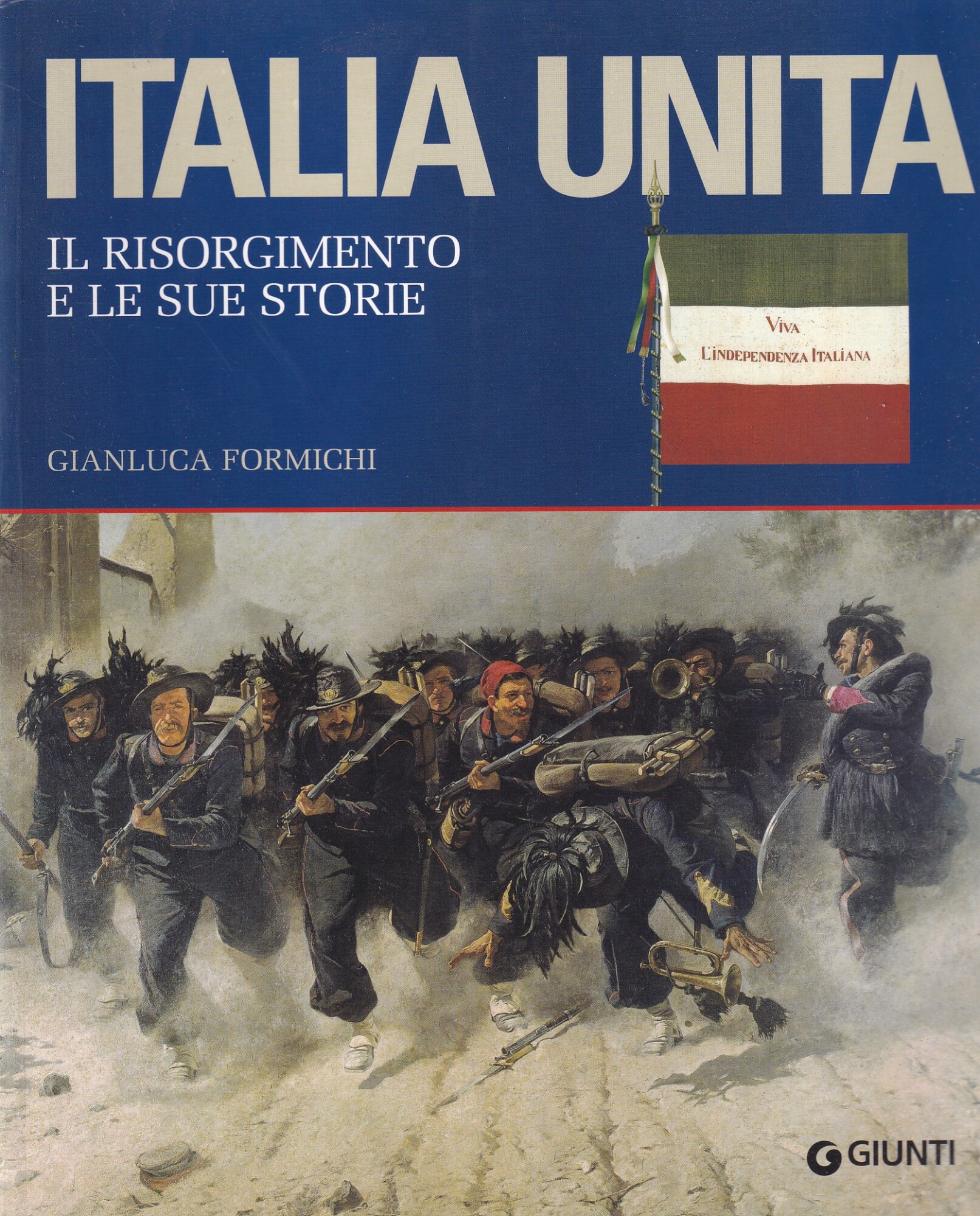 Italia unita. Il Risorgimento e le sue storie. Ediz. illustrata